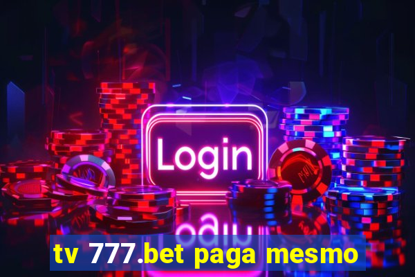 tv 777.bet paga mesmo